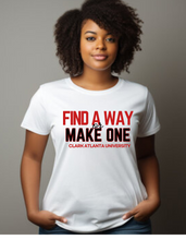 Load image into Gallery viewer, “FIND A WAY OR MAKE ONE” — CLARK ATLANTA UNIVERSITY