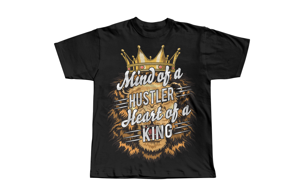 Mind of a Hustler...Heart of a King